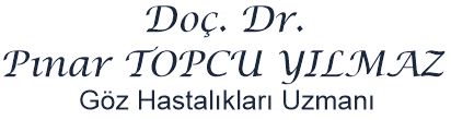 Doç Dr Pınar Topcu Yılmaz, Göz hastalıkları uzmanı, Çocuk göz doktoru, Çocuk göz hastalıkları, şaşılık ameliyatı, Çocuk göz muayenesi, Göz kayması şaşılık, Ankara çocuk göz şaşılık, Diplopi çift görme, Çocuklarda astigmat, Çocuklarda miyopi, Çocuklarda hipermetropi, Çocuklarda gözlük ve kontakt lens, Göz tembelliği ambliyopi, Gözlerin titremesi nistagmus, Nistagmus tedavisi, gözlerin sulanması ve çapaklanması, çocuklarda arpacık, Dr Cumhur Şener, Ankara 